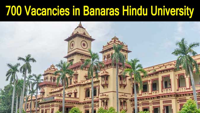 Banaras Hindu University Job: 700 Vacancies in BHU