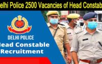 Delhi Police Recruitment 2022: 2500 Vacancies of Head Constable