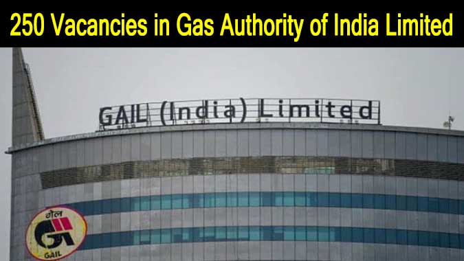 Gas Authority of India Limited: 250 Vacancies in GAIL